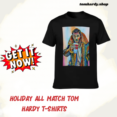 Holiday All Match DTNK2707 Tom Hardy T-Shirts